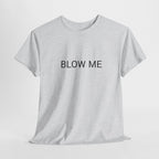 BLOW ME TEE BY CULTUREEDIT AVAILABLE IN 13 COLORS