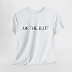 UP THE BUTT TEE BY CULTUREEDIT AVAILABLE IN 13 COLORS