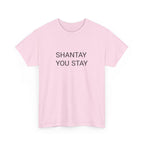 SHANTAY YOU STAY TEE BY CULTUREEDIT AVAILABLE IN 13 COLORS