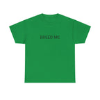 BREED ME TEE BY CULTUREEDIT AVAILABLE IN 13 COLORS