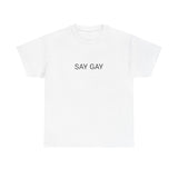 SAY GAY TEE BY CULTUREEDIT AVAILABLE IN 13 COLORS