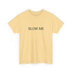BLOW ME TEE BY CULTUREEDIT AVAILABLE IN 13 COLORS