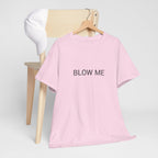 BLOW ME TEE BY CULTUREEDIT AVAILABLE IN 13 COLORS