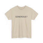 GENEROUS? TEE BY CULTUREEDIT AVAILABLE IN 13 COLORS