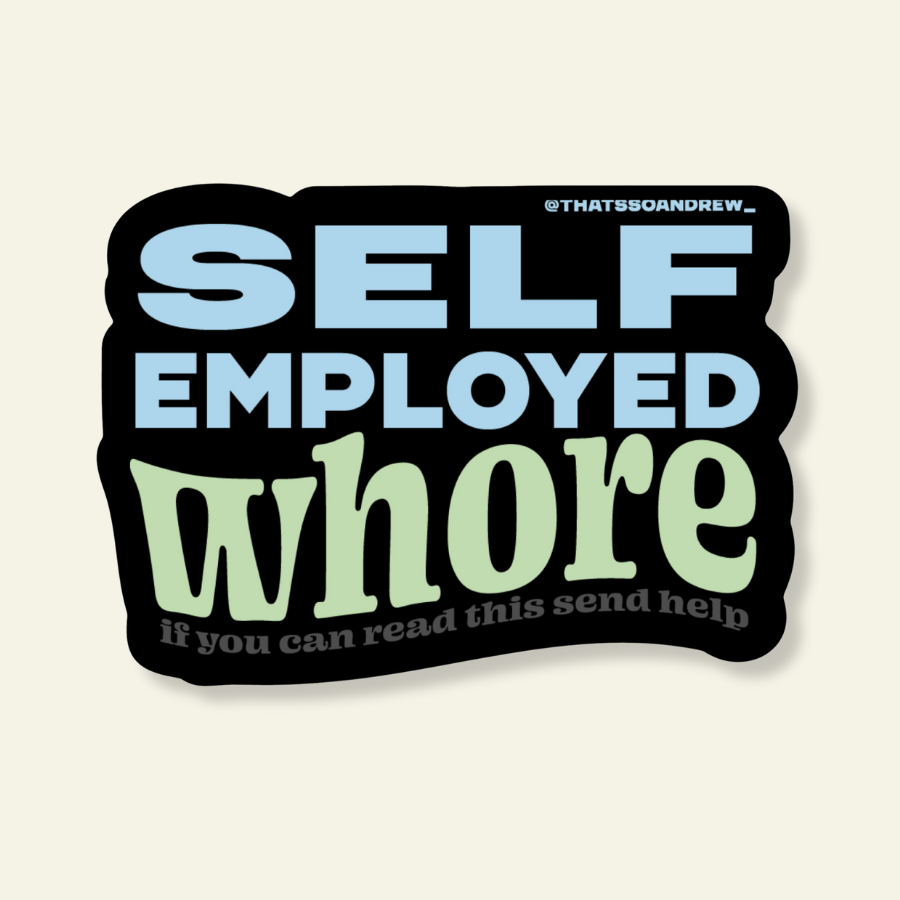 Self Employed Wh0re (send help) Vinyl Sticker
