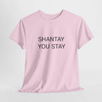 SHANTAY YOU STAY TEE BY CULTUREEDIT AVAILABLE IN 13 COLORS