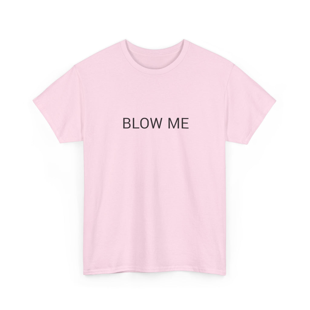 BLOW ME TEE BY CULTUREEDIT AVAILABLE IN 13 COLORS