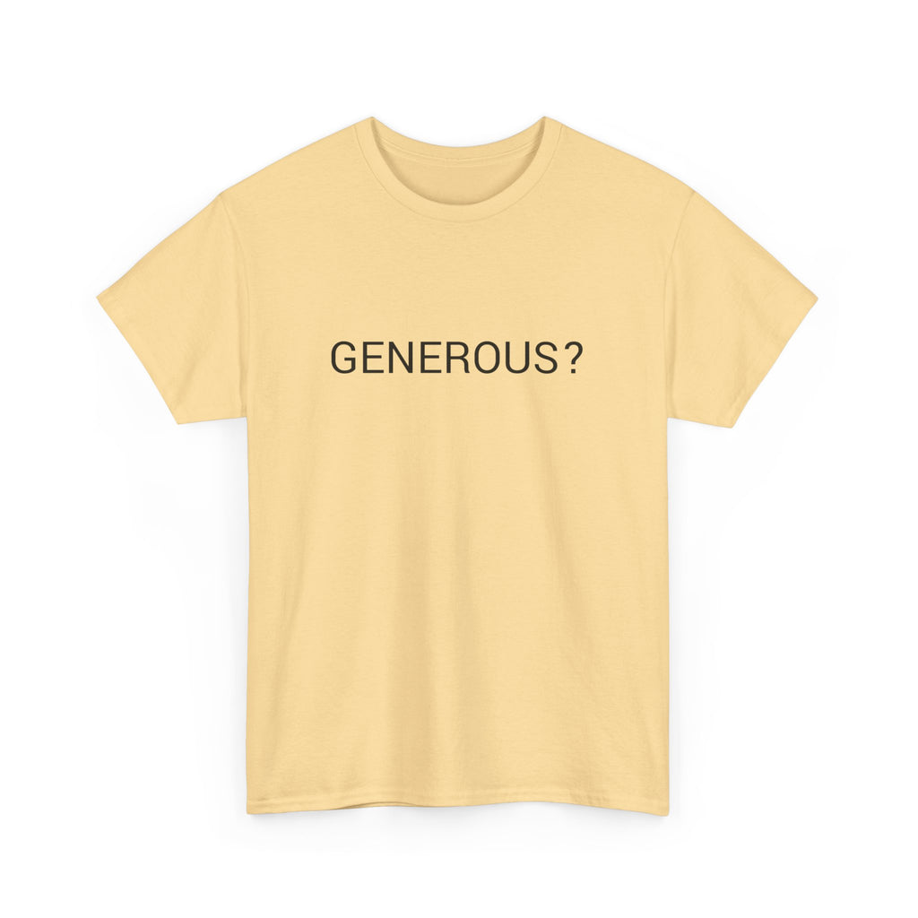 GENEROUS? TEE BY CULTUREEDIT AVAILABLE IN 13 COLORS