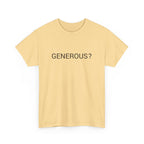 GENEROUS? TEE BY CULTUREEDIT AVAILABLE IN 13 COLORS