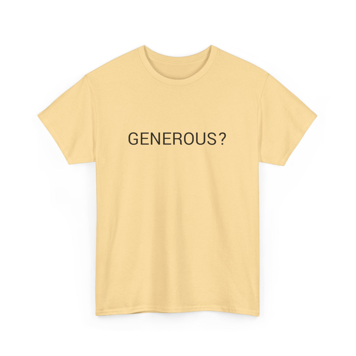 GENEROUS? TEE BY CULTUREEDIT AVAILABLE IN 13 COLORS