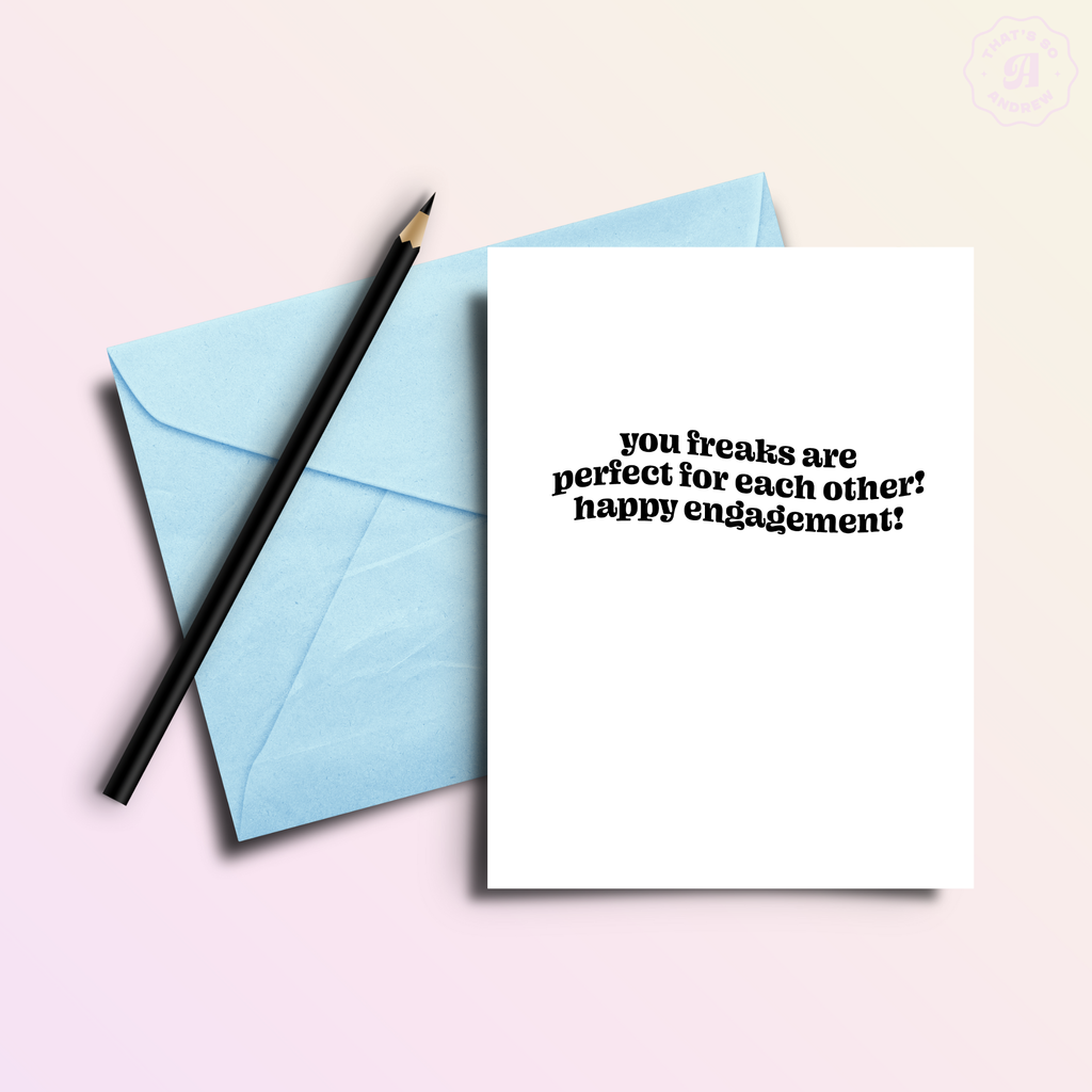 You Freaks Are Perfect Funny Engagement Card