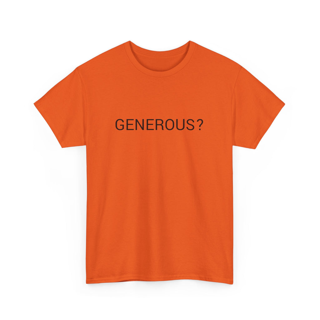 GENEROUS? TEE BY CULTUREEDIT AVAILABLE IN 13 COLORS