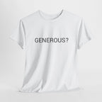 GENEROUS? TEE BY CULTUREEDIT AVAILABLE IN 13 COLORS