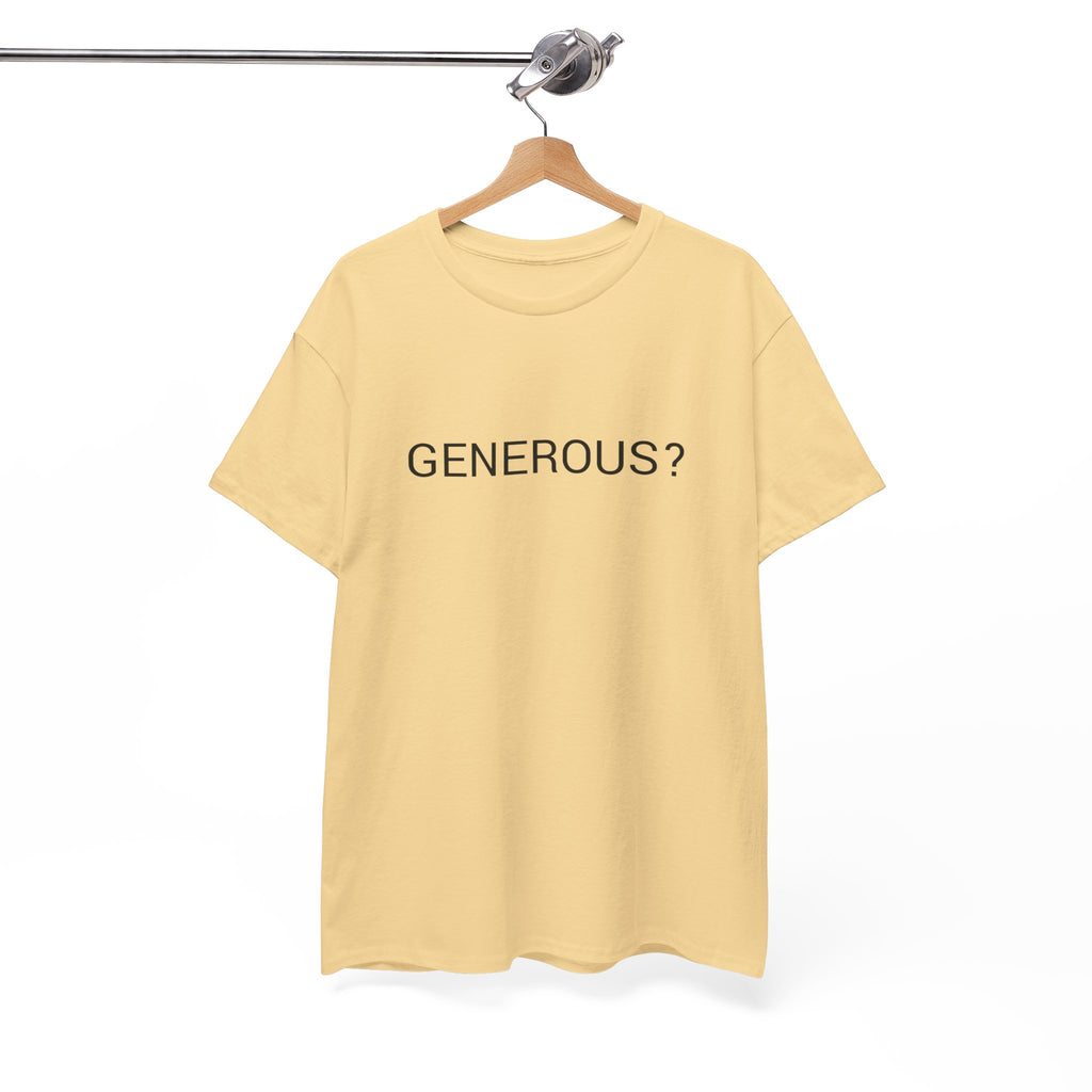 GENEROUS? TEE BY CULTUREEDIT AVAILABLE IN 13 COLORS