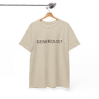 GENEROUS? TEE BY CULTUREEDIT AVAILABLE IN 13 COLORS