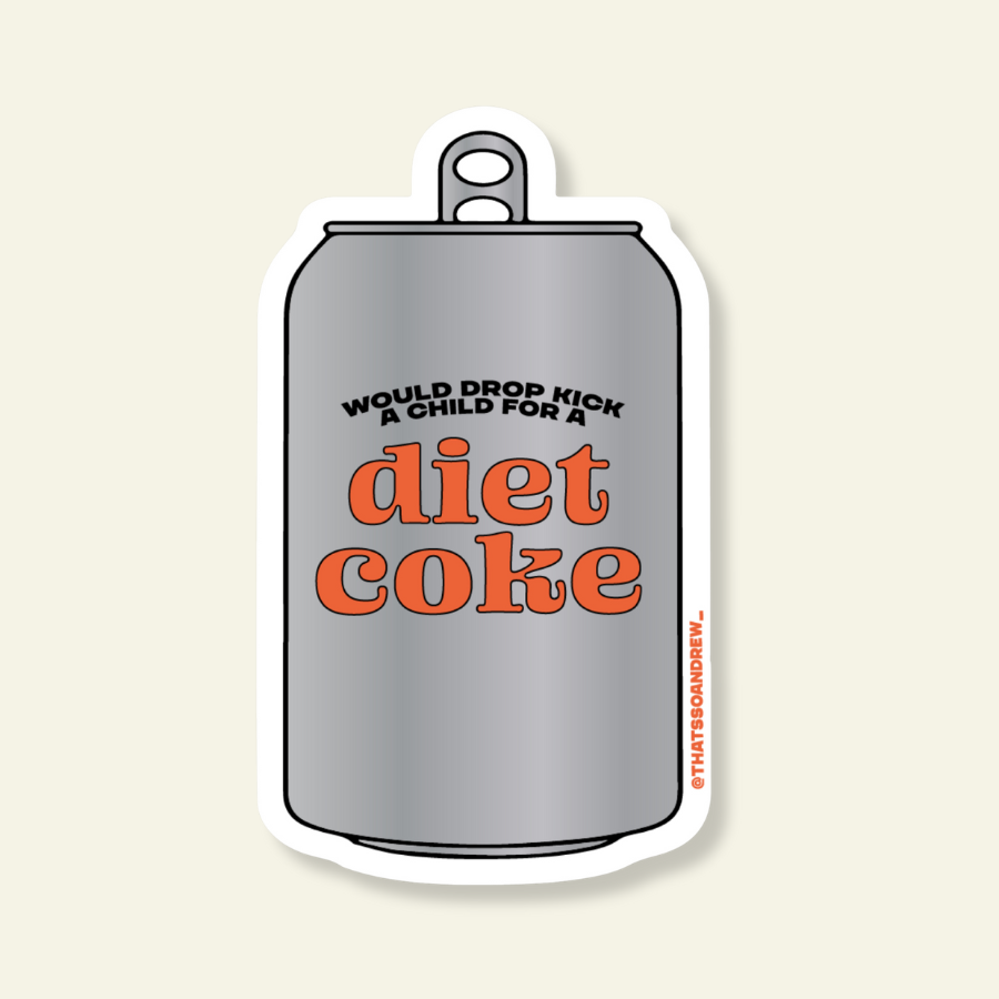 Will Drop Kick a Child for a Diet Soda Vinyl Sticker