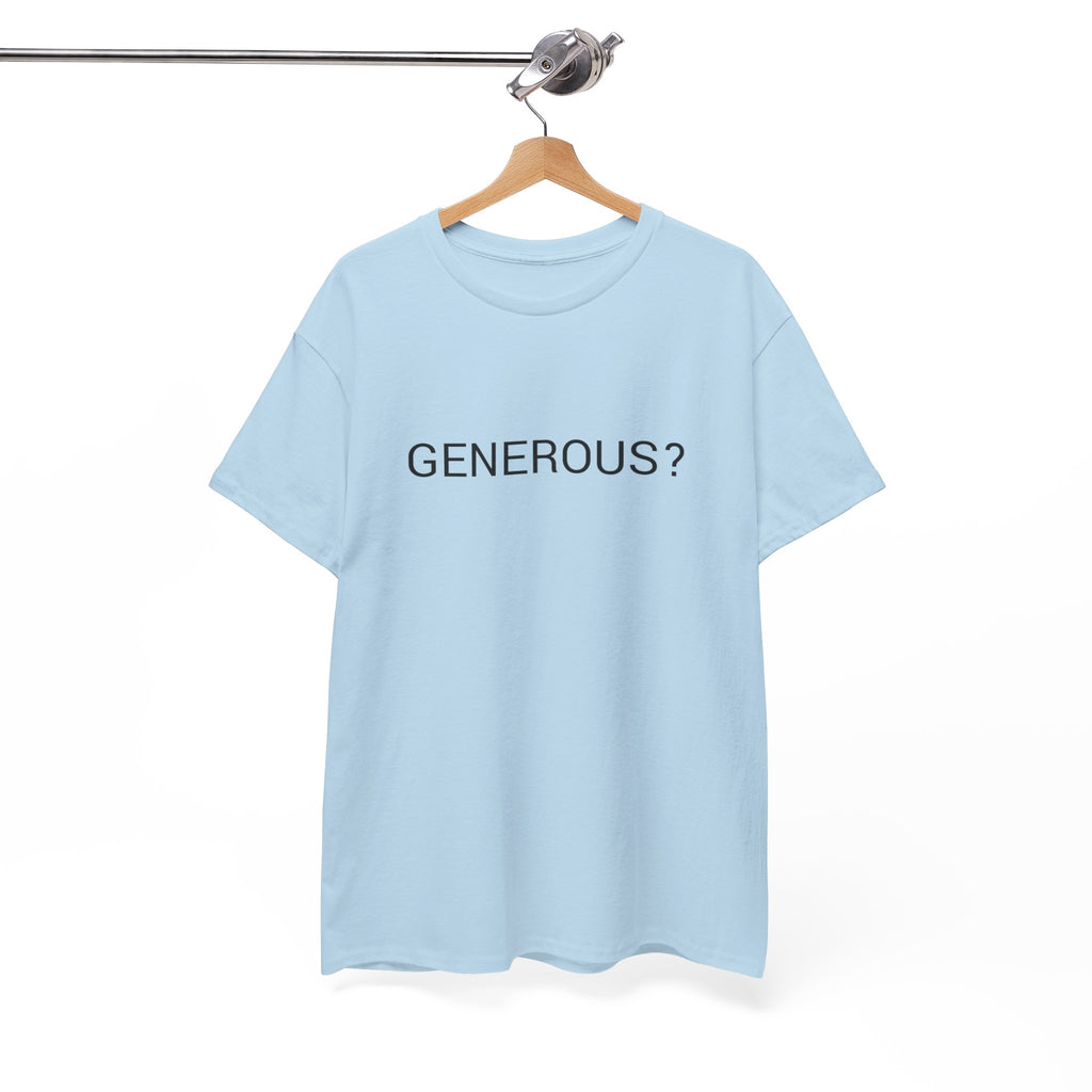 GENEROUS? TEE BY CULTUREEDIT AVAILABLE IN 13 COLORS