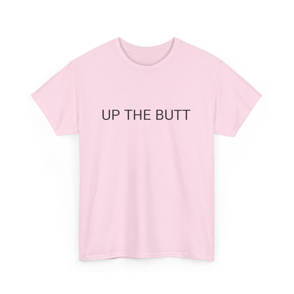 UP THE BUTT TEE BY CULTUREEDIT AVAILABLE IN 13 COLORS