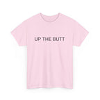 UP THE BUTT TEE BY CULTUREEDIT AVAILABLE IN 13 COLORS