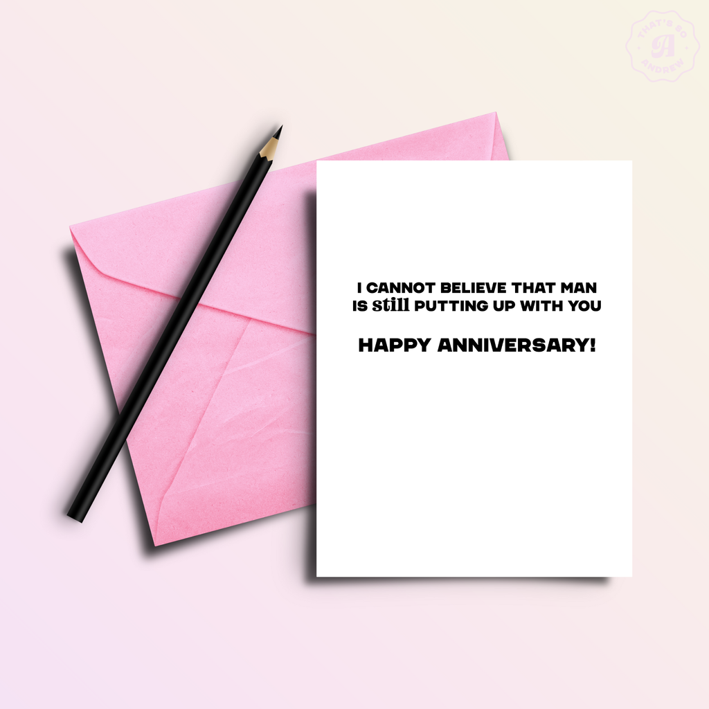 Man Still Putting Up With You Funny Anniversary Card
