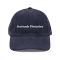 Seriously Disturbed Embroidered Corduroy Hat