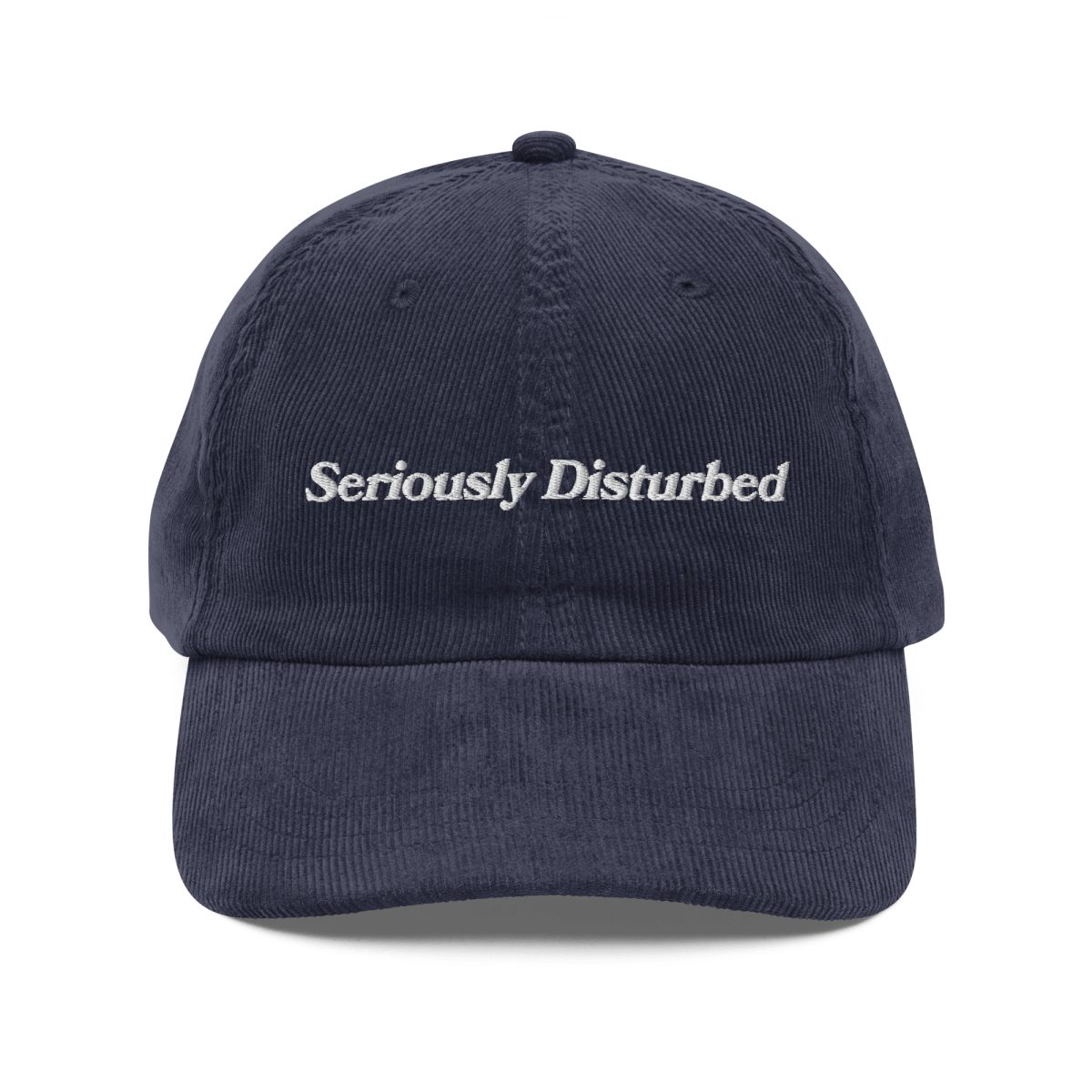 Seriously Disturbed Embroidered Corduroy Hat
