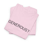 GENEROUS? TEE BY CULTUREEDIT AVAILABLE IN 13 COLORS