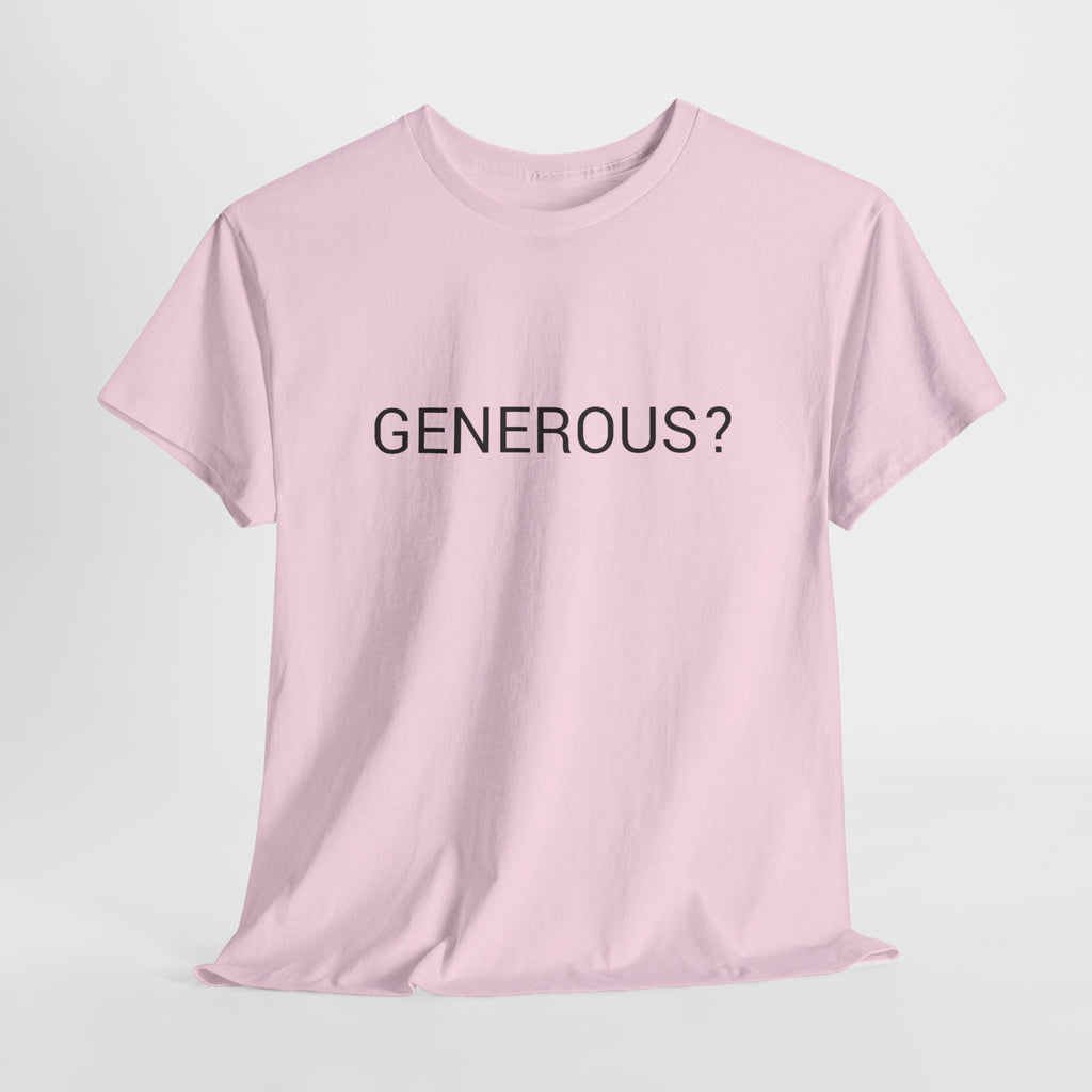 GENEROUS? TEE BY CULTUREEDIT AVAILABLE IN 13 COLORS