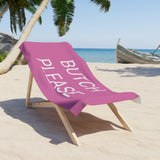 Butch Please Beach Towel by CULTUREEDIT