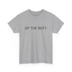 UP THE BUTT TEE BY CULTUREEDIT AVAILABLE IN 13 COLORS