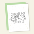 Congrats for Working Your F*cking Ass Off Card