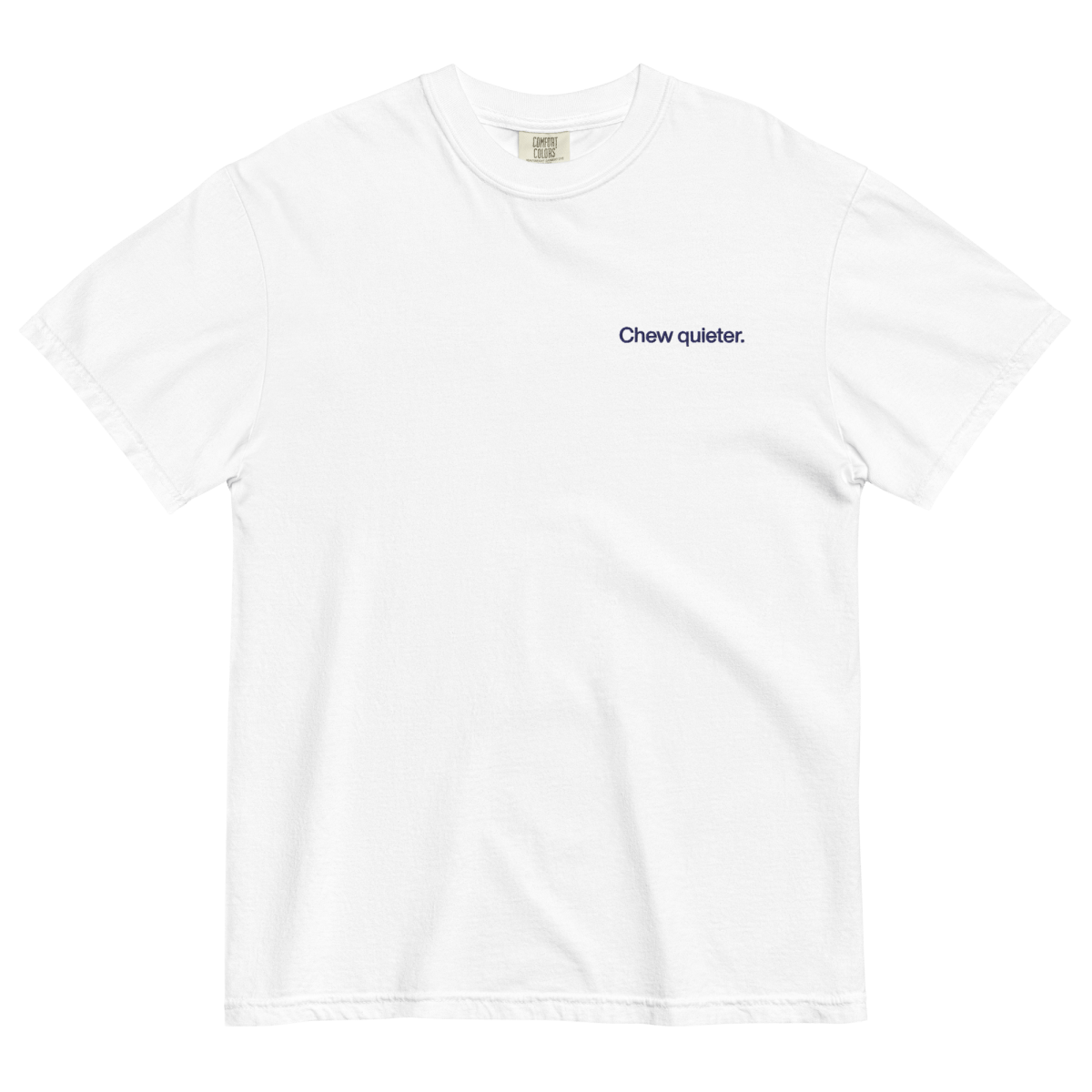 Chew Quieter. Embroidered Shirt