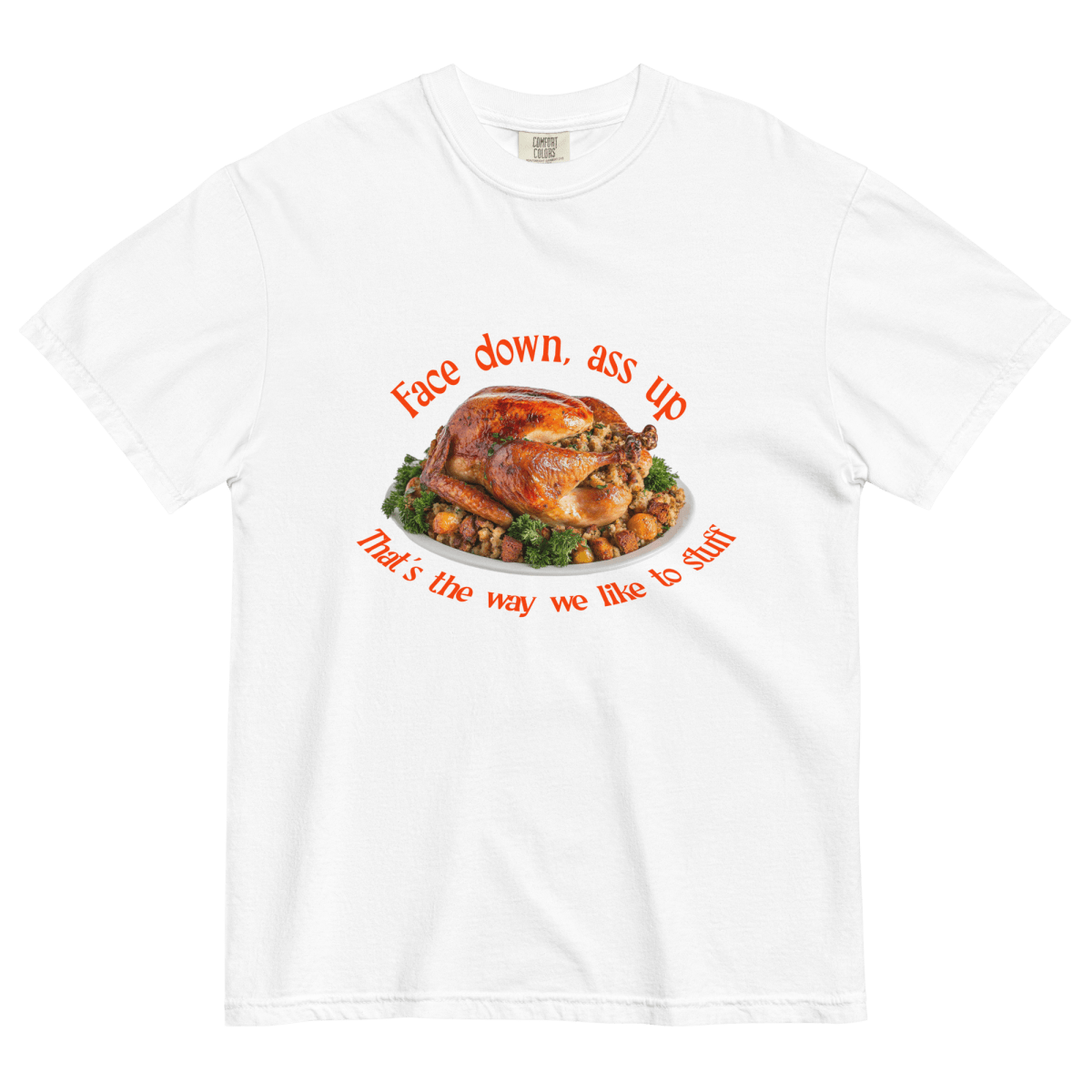 Face Down...That's the Way We Like To Stuff Thanksgiving Shirt
