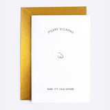 Merry Dickmas- Baby It’S Cold Outside - greeting card by Dicks Don't Lie