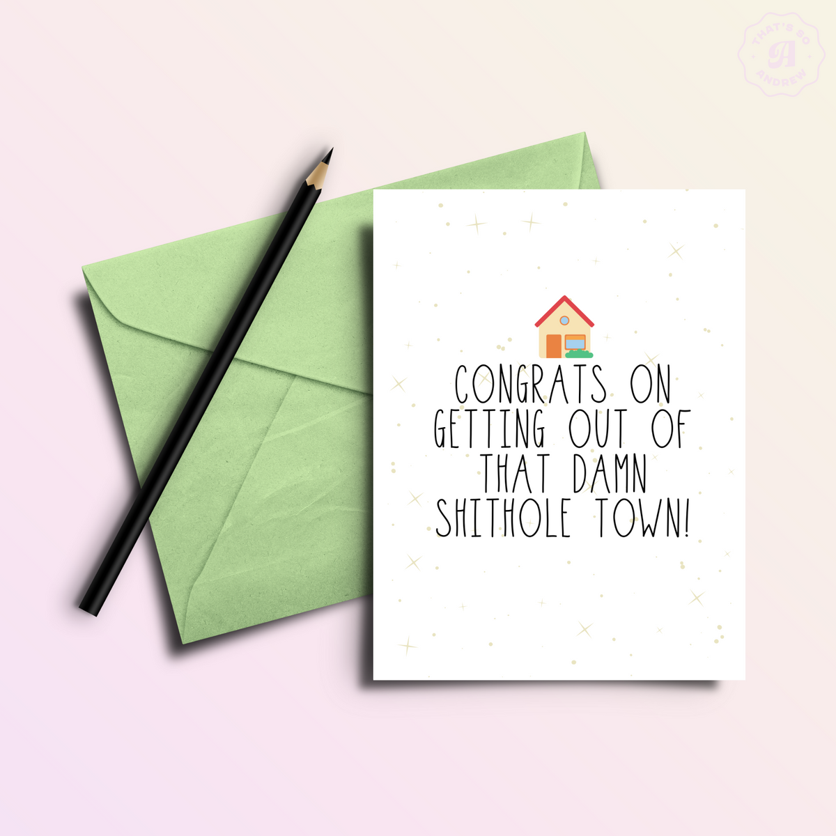 Congrats On Getting Out of That Shithole Town Card