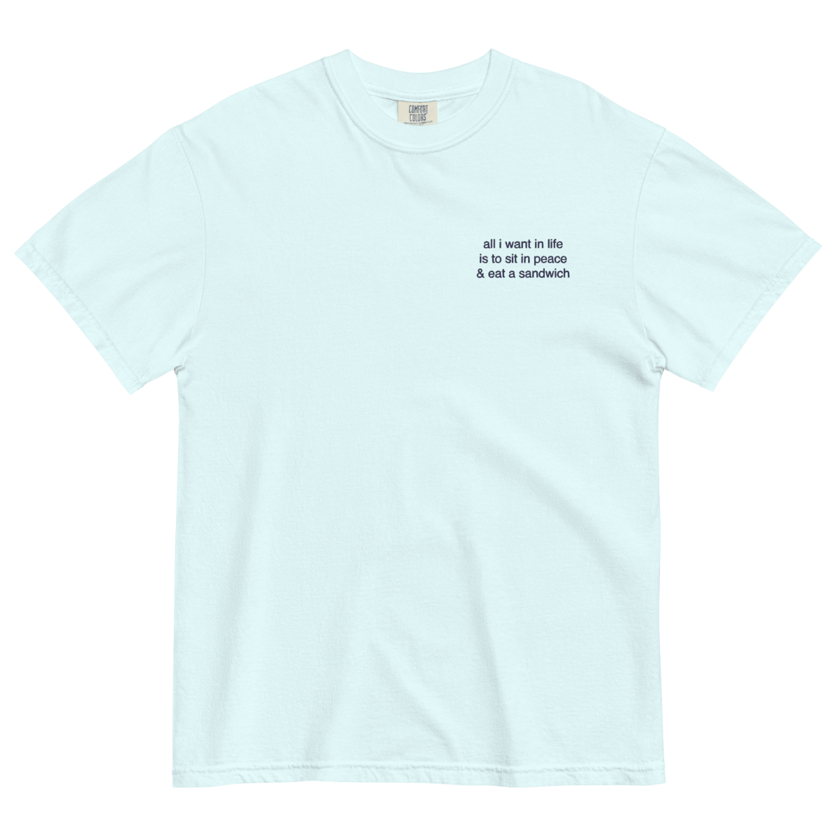 All I Want in Life Is To Sit in Peace and Eat A Sandwich Embroidered Shirt