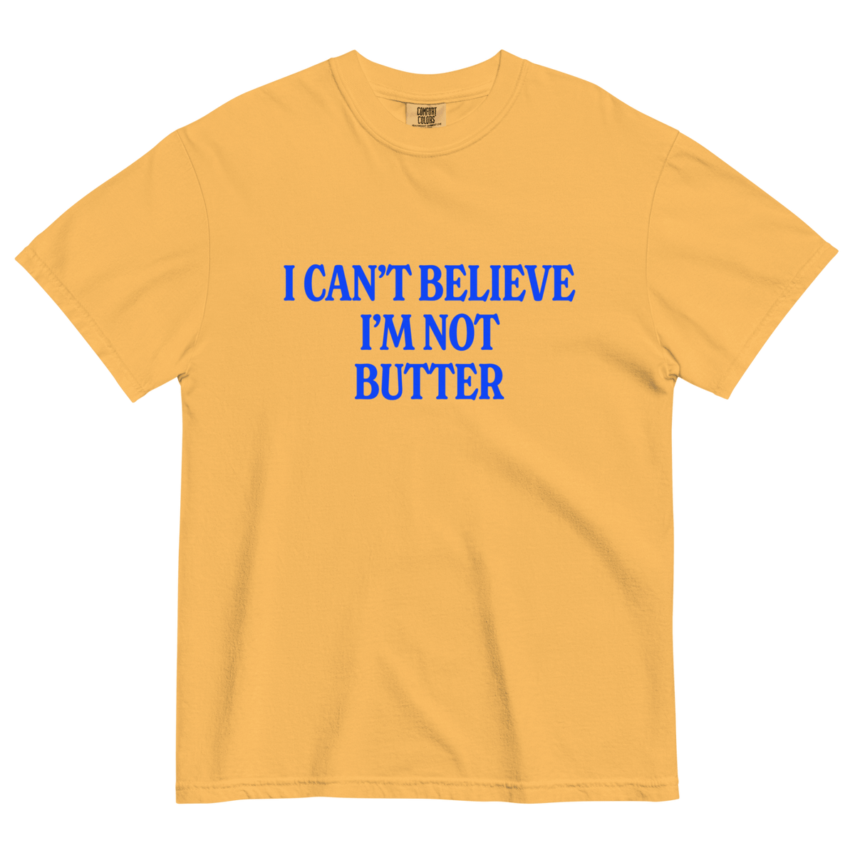 I Can't Believe I'm Not Butter T-Shirt