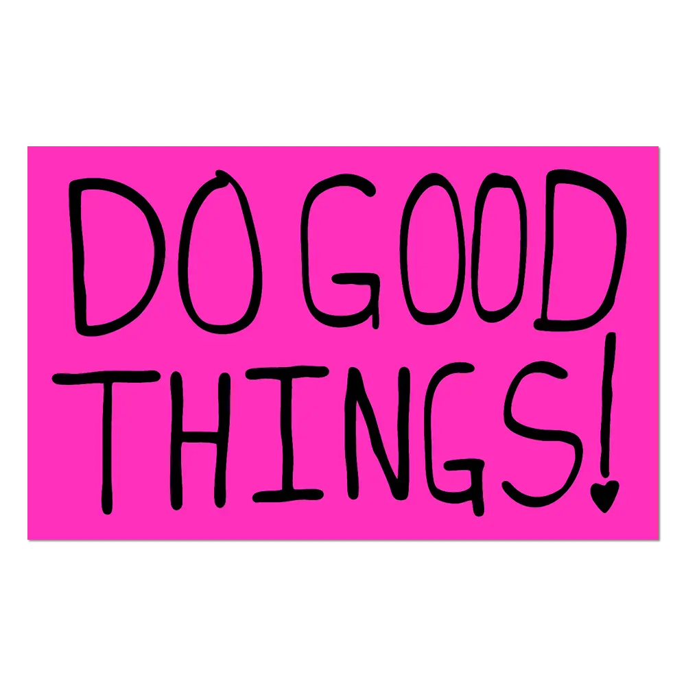 Do Good Things By Sam Durant - Die-Cut Sticker