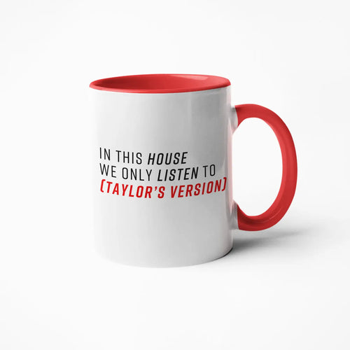 In This House We Only Listen To Taylor's Version Coffee Mug
