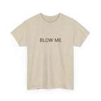 BLOW ME TEE BY CULTUREEDIT AVAILABLE IN 13 COLORS