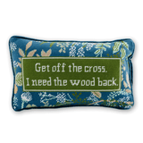 Get Off The Cross Needlepoint Pillow