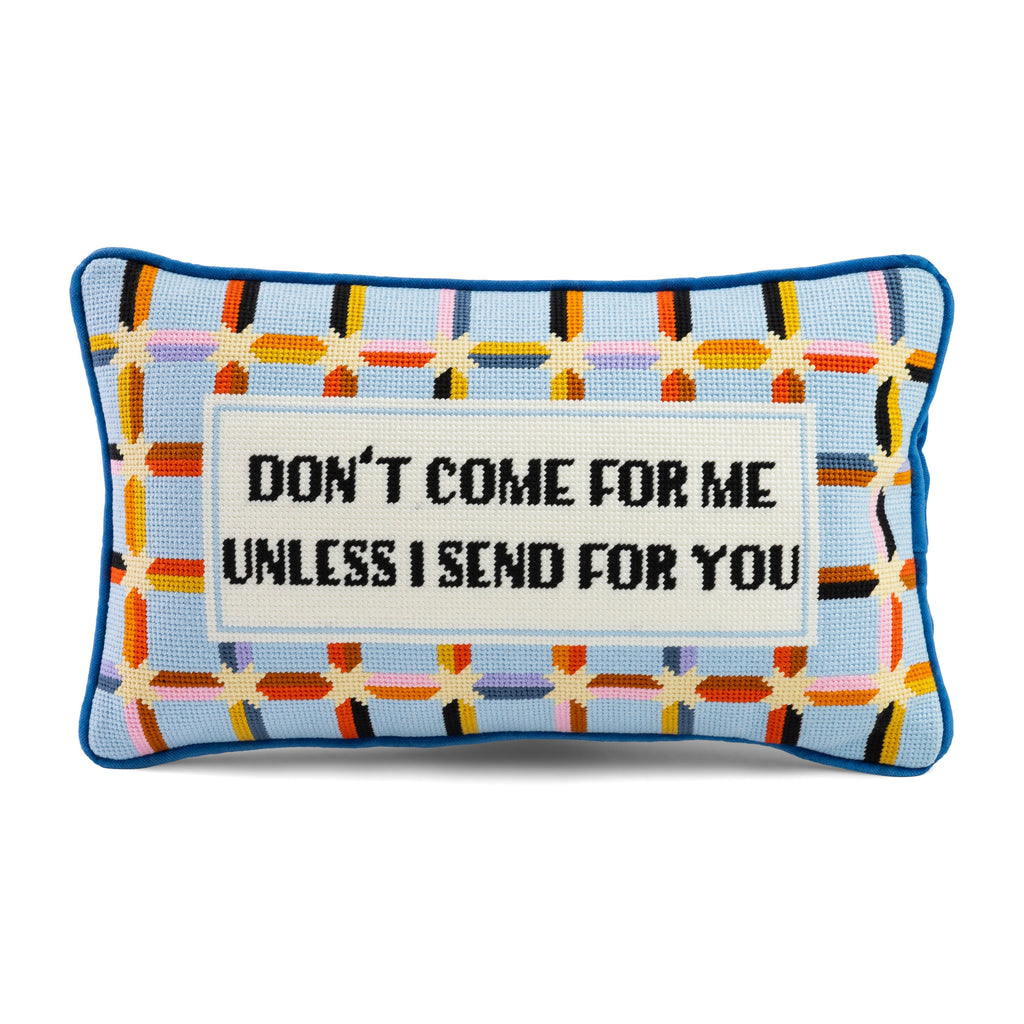 Don't Come For Me Needlepoint Pillow