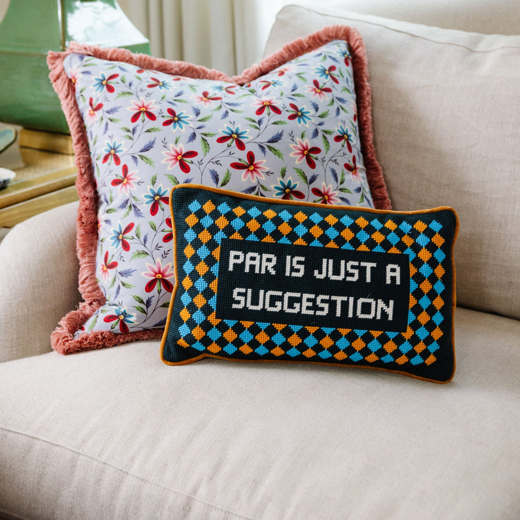 Par Is A Suggestion Needlepoint Pillow