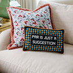 Par Is A Suggestion Needlepoint Pillow
