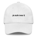 Je Suis Over It Embroidered Dad Hat