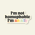 I'm Not Homophobic I'm An Ally Vinyl Pride Sticker