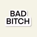 Bad Bitch Sticker