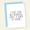 Hope Your Neighbors Aren't a Bunch of Karens Card