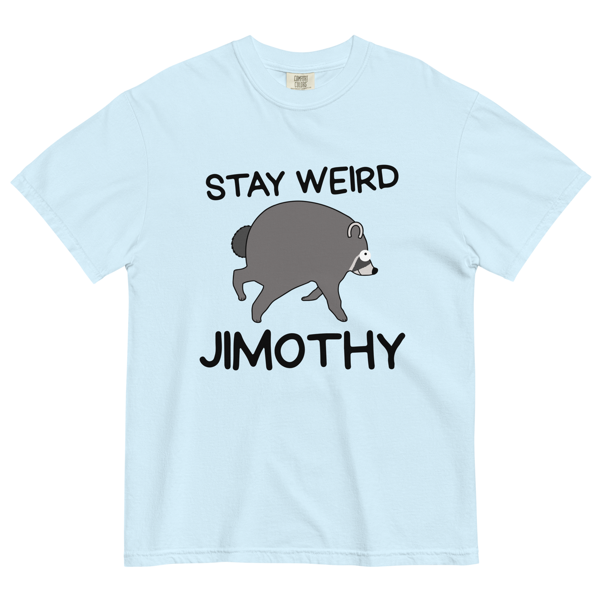Stay Weird Jimothy T-Shirt