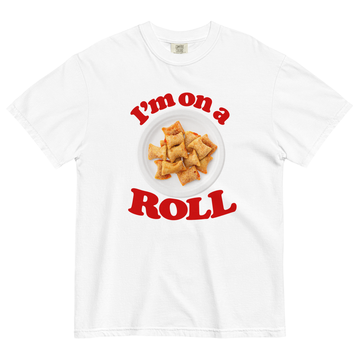 I'm On A Roll Pizza Roll T-Shirt